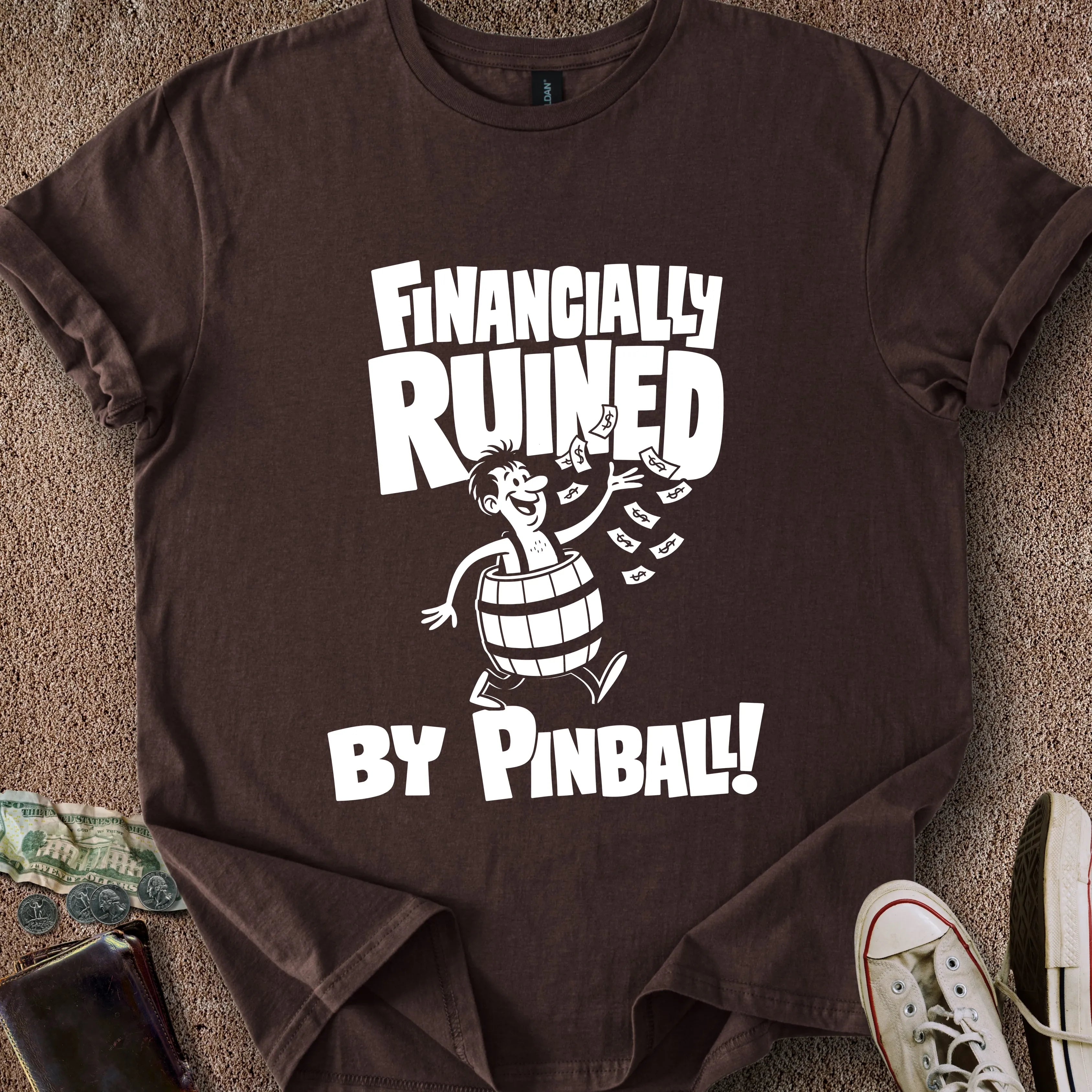 Printify T-Shirt Dark Chocolate / S Financially Ruined by Pinball T-Shirt