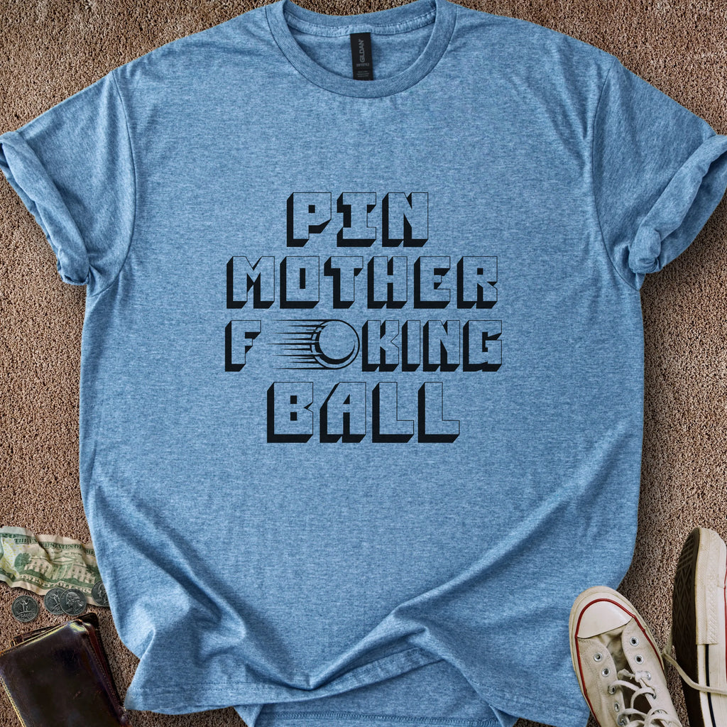 Printify T-Shirt Heather Indigo / S PinMotherF***ingBall T-Shirt