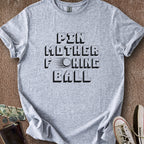 Printify T-Shirt Sport Grey / S PinMotherF***ingBall T-Shirt
