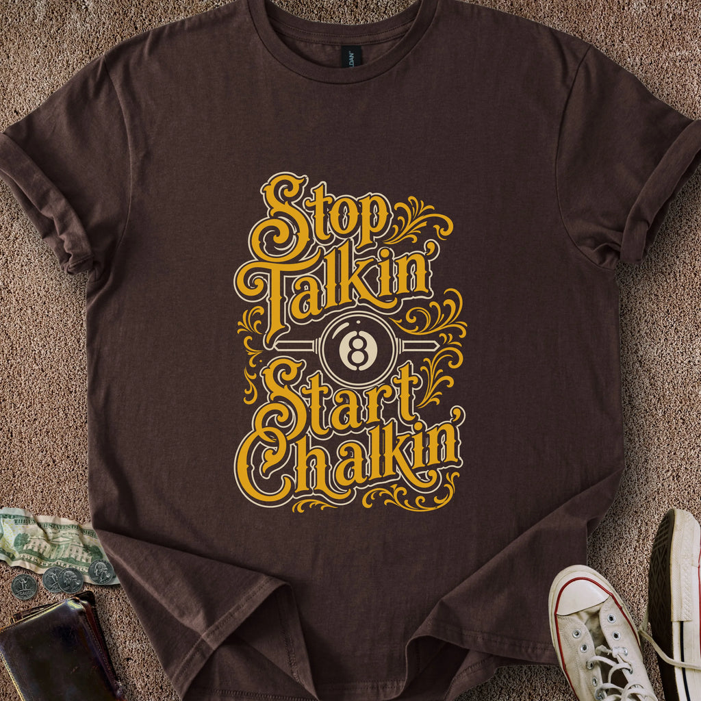 Printify T-Shirt Dark Chocolate / S Stop Talkin' Start Chalkin' T-Shirt