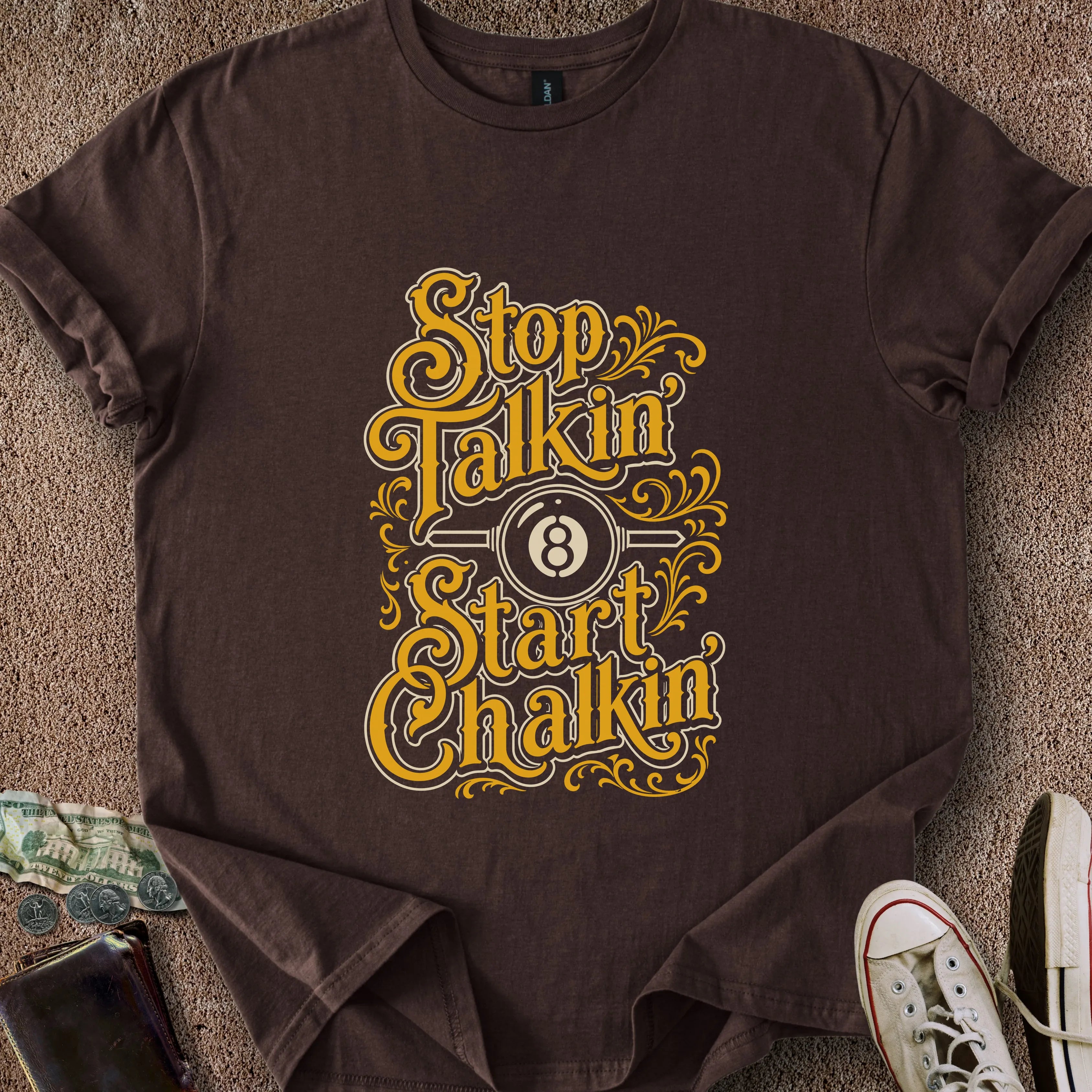 Printify T-Shirt Dark Chocolate / S Stop Talkin' Start Chalkin' T-Shirt