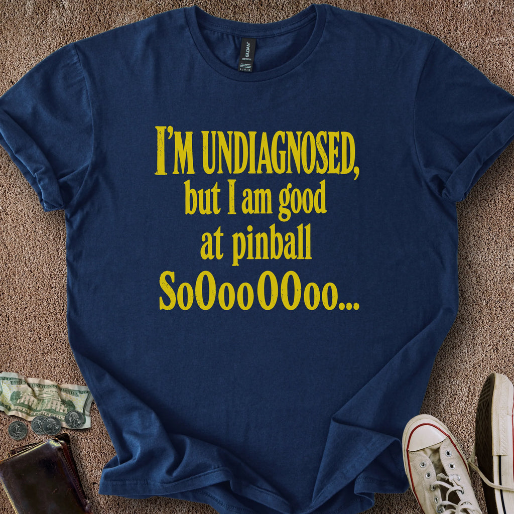 Printify T-Shirt Navy / S Undiagnosed & Good At Pinball T-Shirt
