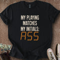 Printify T-Shirt Black / S 0196_playing matches initals ass T-Shirt