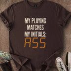 Printify T-Shirt Dark Chocolate / S 0196_playing matches initals ass T-Shirt