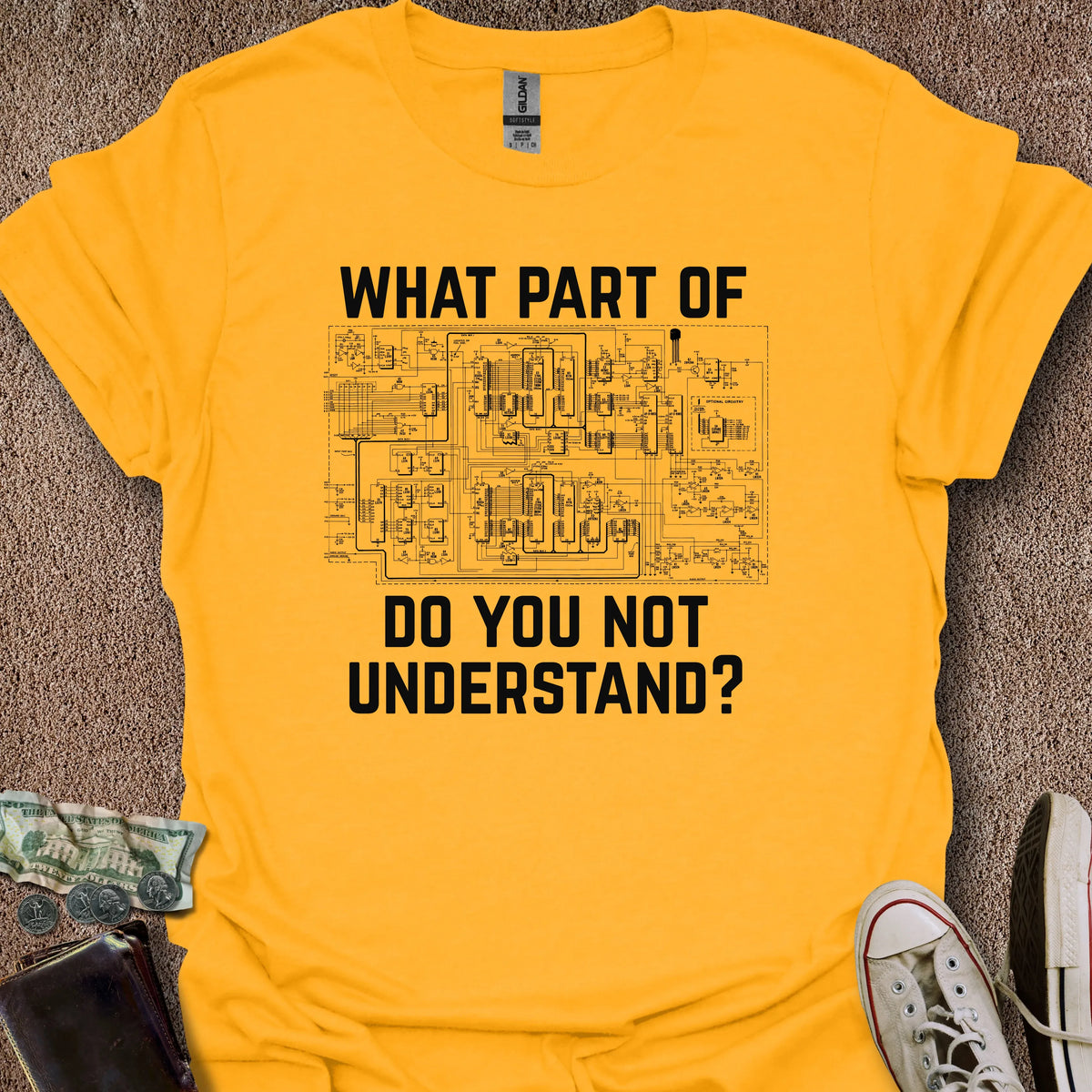 Printify T-Shirt Gold / S Don't You Understand T-Shirt