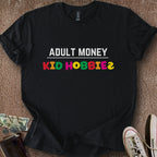 Printify T-Shirt Black / S Adult Money Kid Hobbies T-Shirt