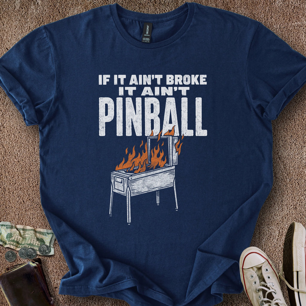 Printify T-Shirt Navy / S Ain't Broke Pinball T-Shirt