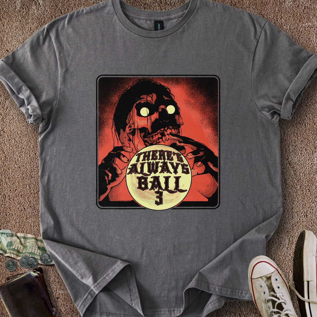 Printify T-Shirt Charcoal / S Always Ball 3 T-Shirt