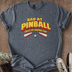 Printify T-Shirt Dark Heather / S Bad at Pinball But Fun T-Shirt