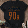 Printify T-Shirt Black / S Better in the 90s T-Shirt