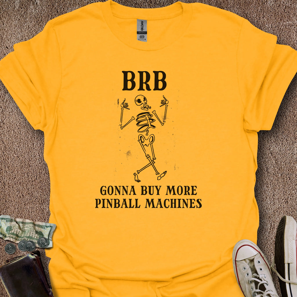 Printify T-Shirt Gold / S BRB Gotta Buy Pinball T-Shirt