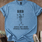 Printify T-Shirt Heather Indigo / S BRB Gotta Buy Pinball T-Shirt