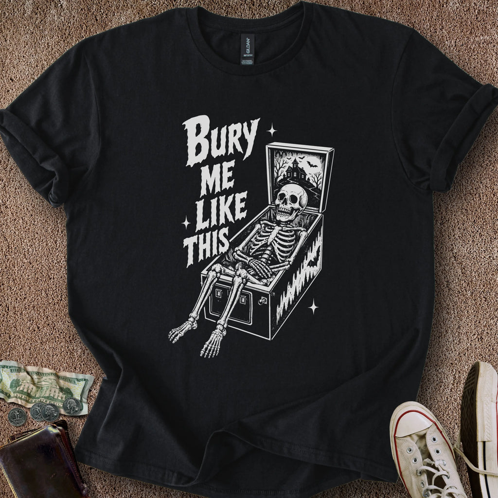 Printify T-Shirt Black / S Bury Me Like This T-Shirt