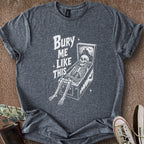 Printify T-Shirt Dark Heather / S Bury Me Like This T-Shirt