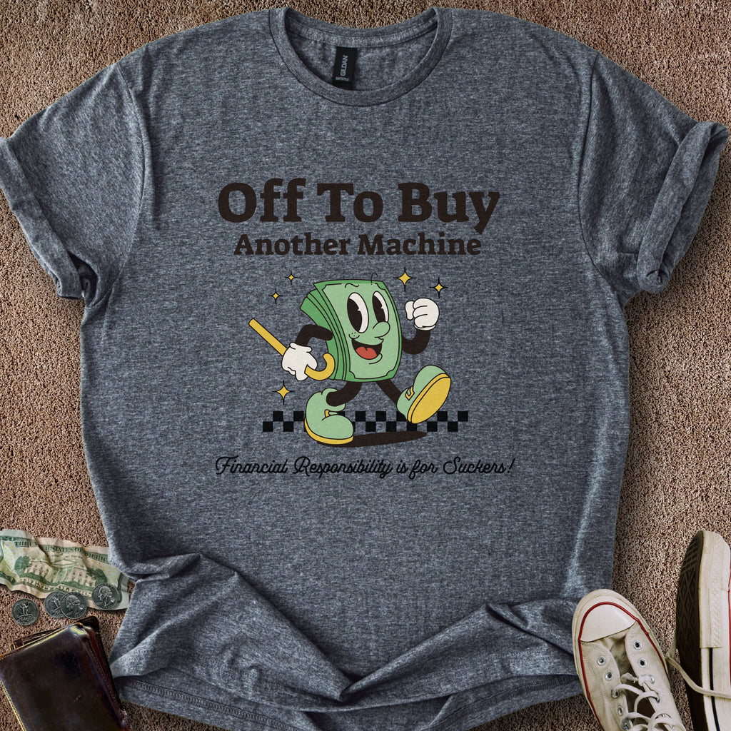 Printify T-Shirt Dark Heather / S Buying Another Machine T-Shirt