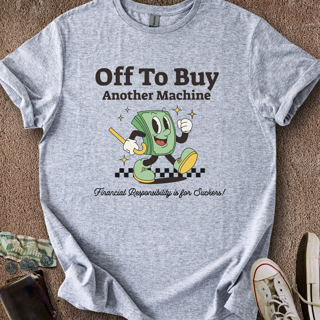 Printify T-Shirt Sport Grey / S Buying Another Machine T-Shirt