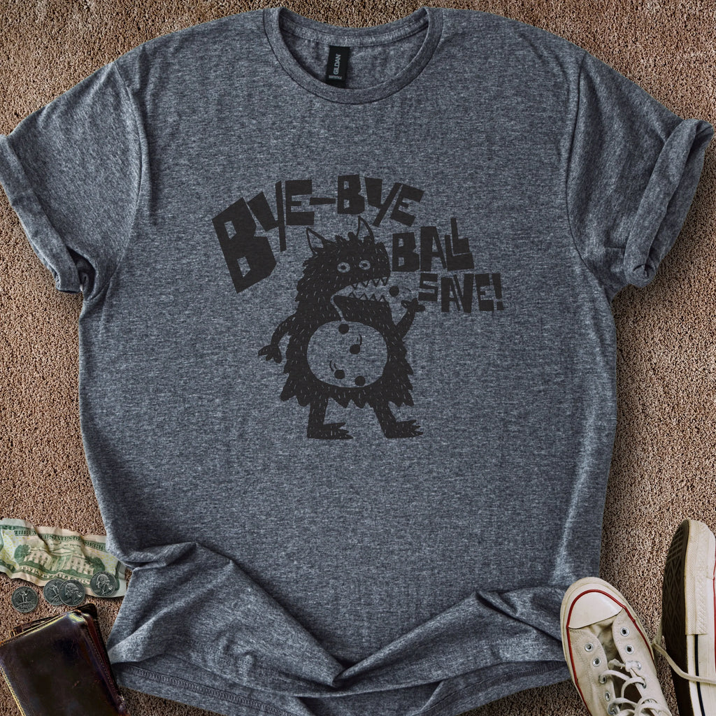 Printify T-Shirt Dark Heather / S Bye Ball Save T-Shirt