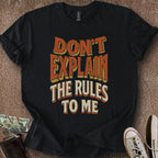 Printify T-Shirt Black / S Don't Explain Rules T-Shirt