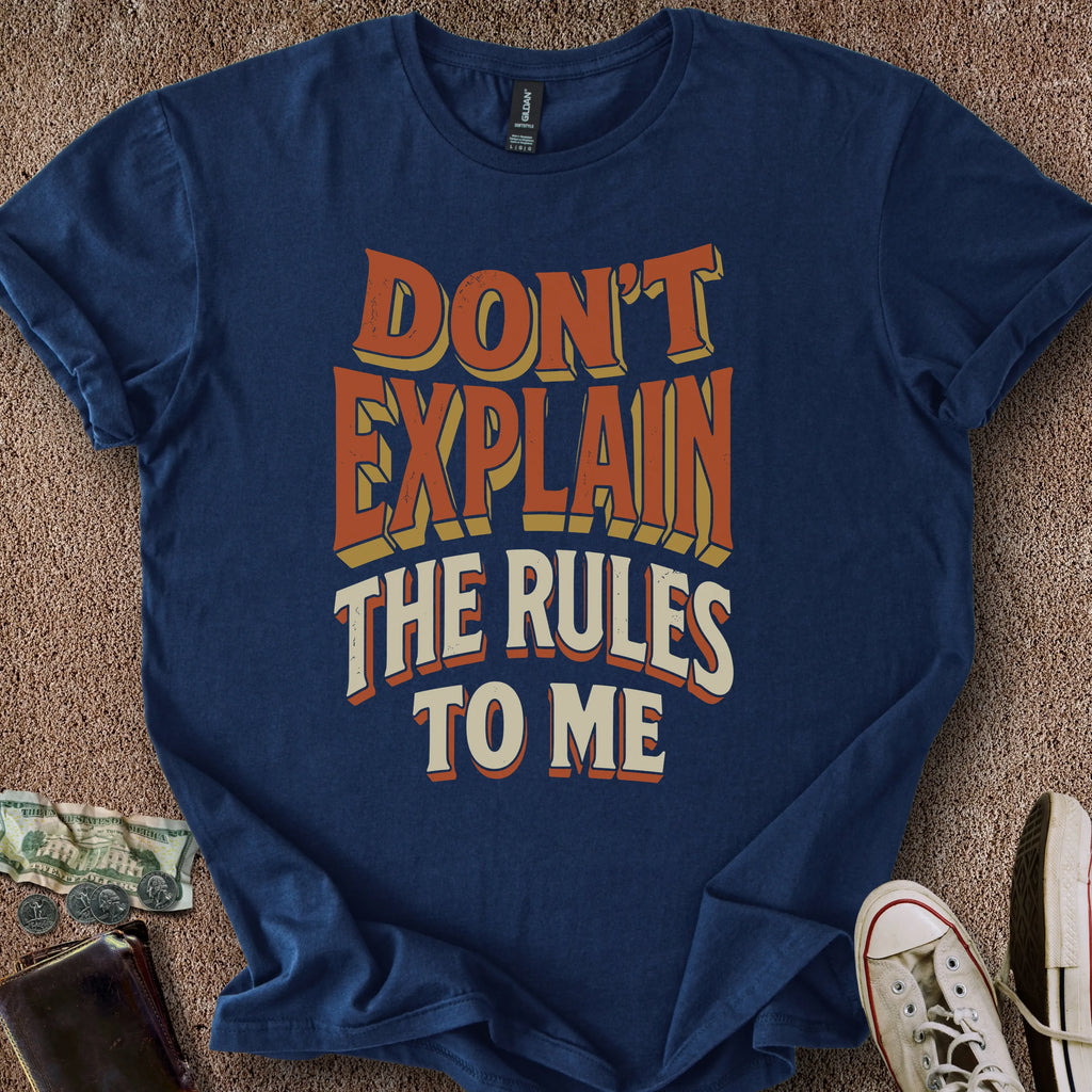 Printify T-Shirt Navy / S Don't Explain Rules T-Shirt