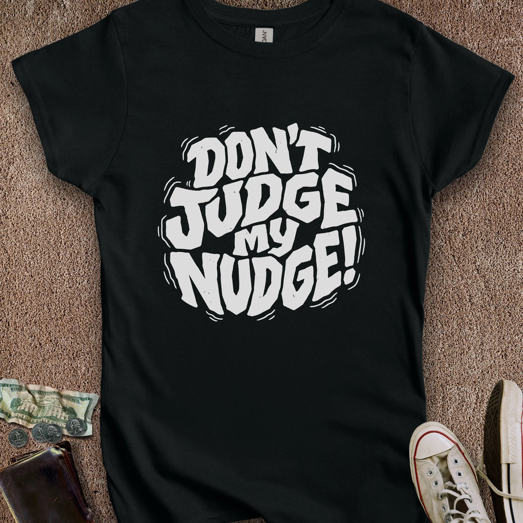 Printify T-Shirt S / Black Don't Judge My Nudge Women's T-Shirt