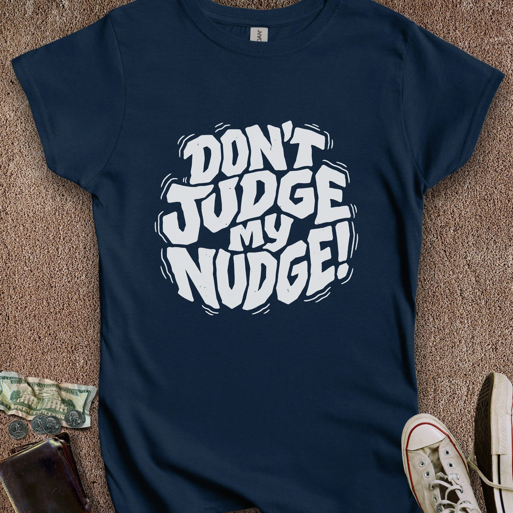 Printify T-Shirt S / Navy Don't Judge My Nudge Women's T-Shirt
