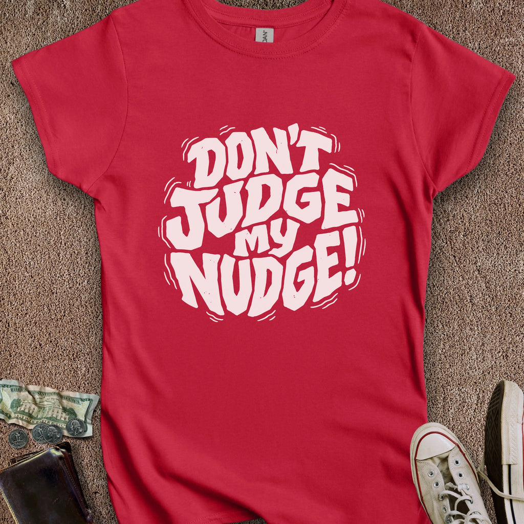 Printify T-Shirt S / Red Don't Judge My Nudge Women's T-Shirt