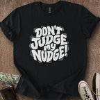 Printify T-Shirt Black / S Don't Judge Nudge T-Shirt