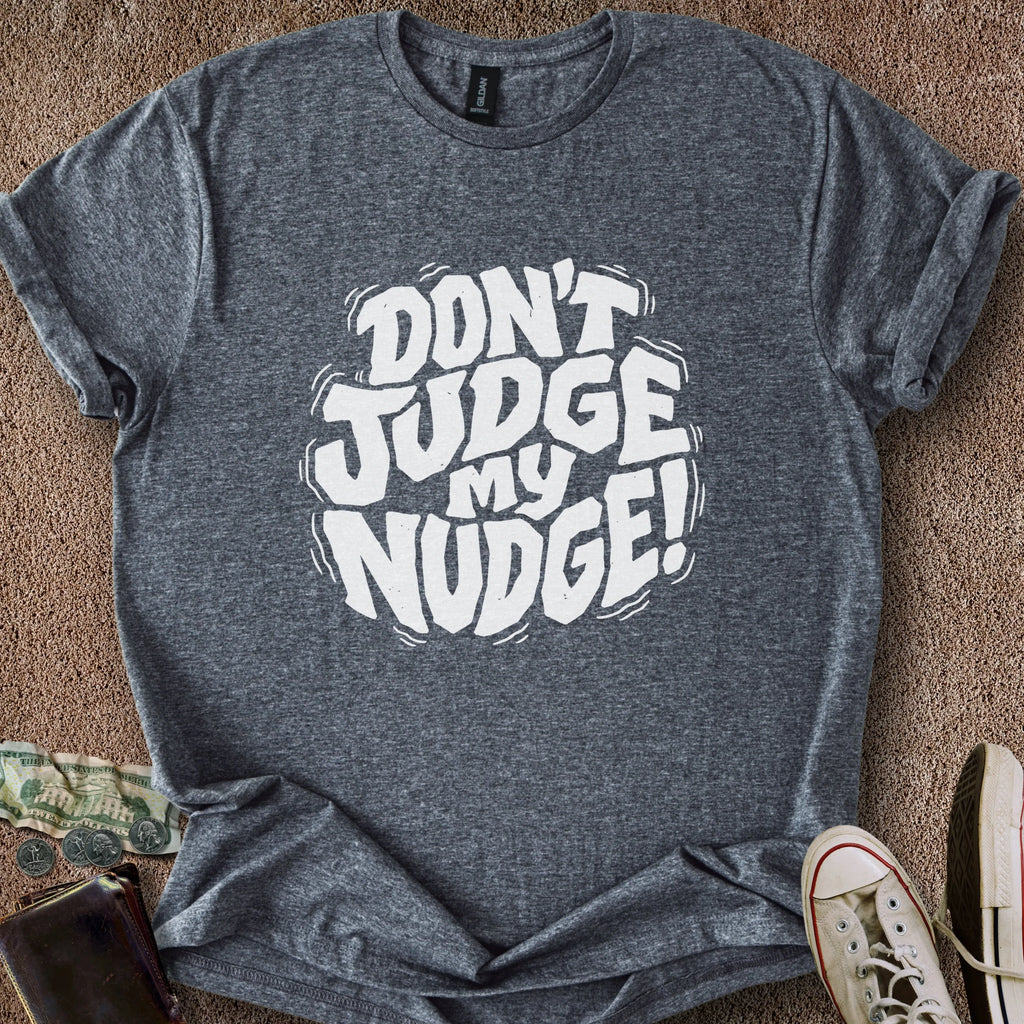 Printify T-Shirt Dark Heather / S Don't Judge Nudge T-Shirt