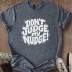 Printify T-Shirt Dark Heather / S Don't Judge Nudge T-Shirt