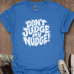Printify T-Shirt Heather Royal / S Don't Judge Nudge T-Shirt