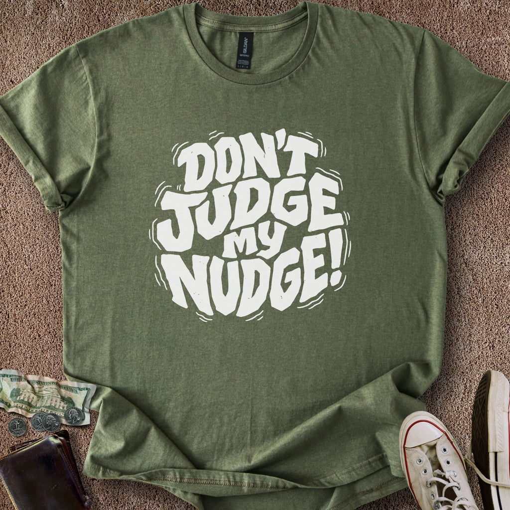Printify T-Shirt Military Green / S Don't Judge Nudge T-Shirt