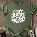 Printify T-Shirt Military Green / S Don't Judge Nudge T-Shirt