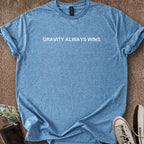 Printify T-Shirt Heather Indigo / S Gravity Always Wins T-Shirt