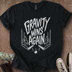 Printify T-Shirt Black / S Gravity Wins Again T-Shirt