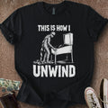 Printify T-Shirt Black / S How I Unwind T-Shirt