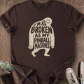 Printify T-Shirt Dark Chocolate / S I'm Broken Too T-Shirt