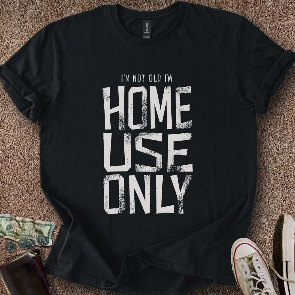 Printify T-Shirt Black / S I'm Home Use Only T-Shirt
