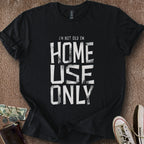 Printify T-Shirt Black / S I'm Home Use Only T-Shirt