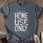 Printify T-Shirt Dark Heather / S I'm Home Use Only T-Shirt