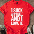Printify T-Shirt Red / S I Suck At Pinball T-Shirt