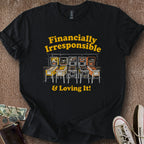 Printify T-Shirt Black / S Irresponsible & Loving It T-Shirt