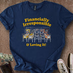 Printify T-Shirt Navy / S Irresponsible & Loving It T-Shirt