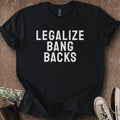 Printify T-Shirt Black / S Legalize Bang Backs T-Shirt