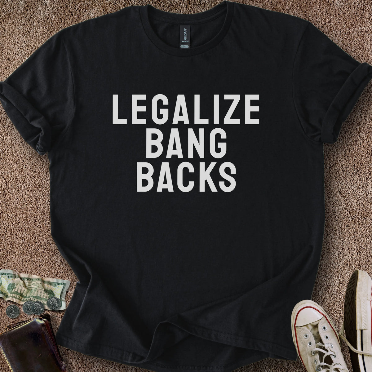 Printify T-Shirt Black / S Legalize Bang Backs T-Shirt