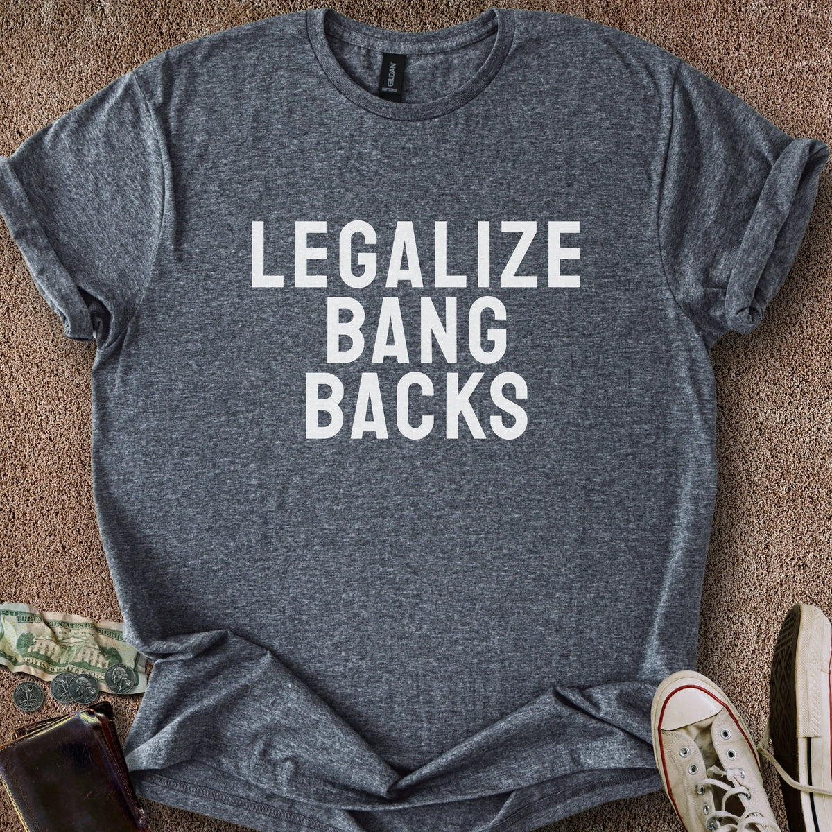 Printify T-Shirt Dark Heather / S Legalize Bang Backs T-Shirt