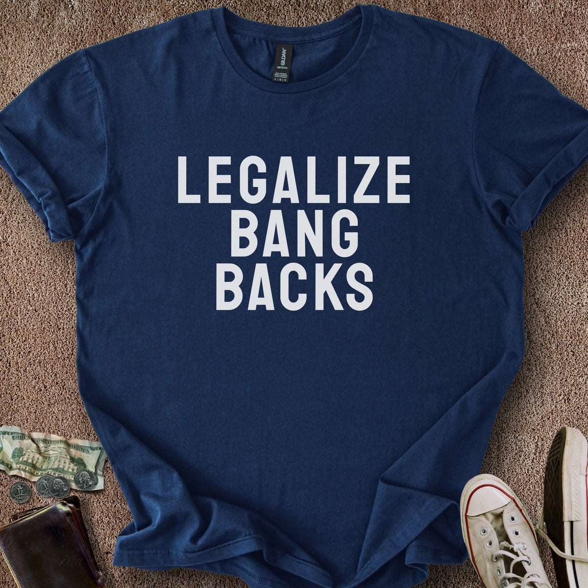 Printify T-Shirt Navy / S Legalize Bang Backs T-Shirt