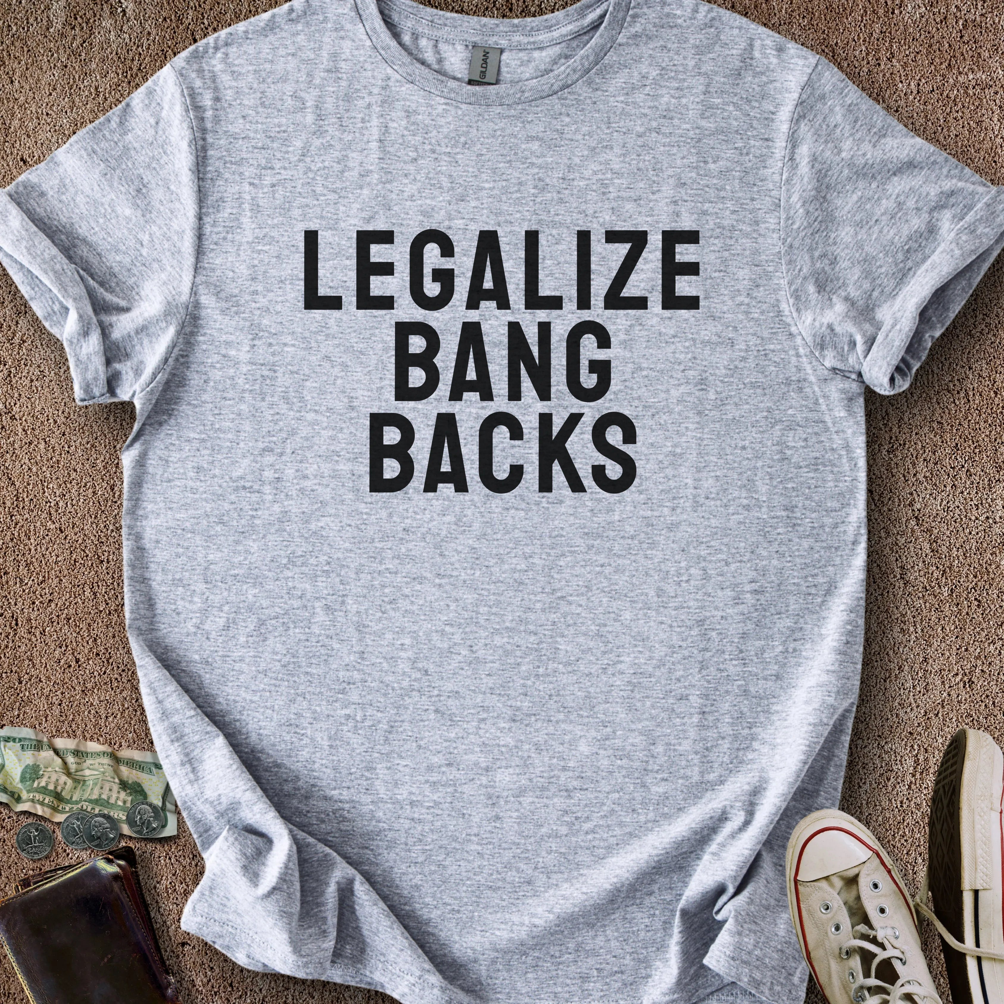 Printify T-Shirt Sport Grey / S Legalize Bang Backs T-Shirt