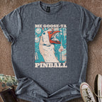 Printify T-Shirt Dark Heather / S Me Goose-Ta Pinball T-Shirt