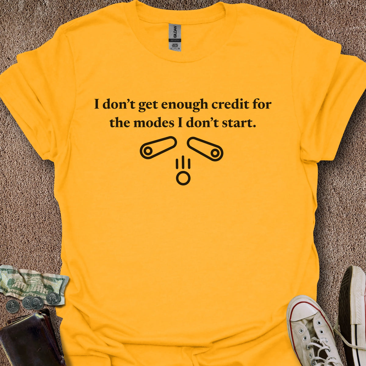 Printify T-Shirt Gold / S Modes I Don't Start T-Shirt