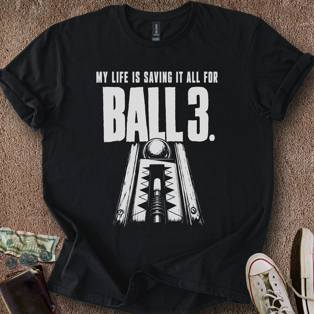 Printify T-Shirt Black / S My Ball 3 Life T-Shirt